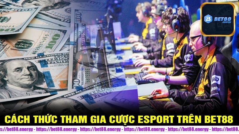 Cách thức tham gia cược ESPORT trên Bet88