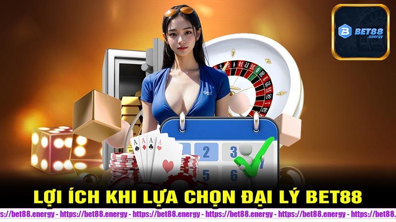 Lợi ích khi lựa chọn Đại Lý Bet88