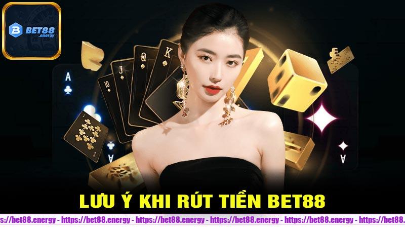 Lưu ý khi rút tiền Bet88