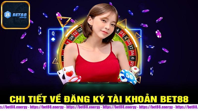 Hướng dẫn chi tiết về đăng ký tài khoản Bet88