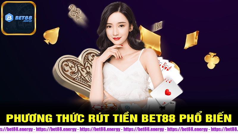 Các phương thức rút tiền Bet88 phổ biến hiện nay